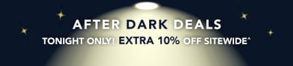 After Dark Deals Tonight Only Extra 10% Off Sitewide