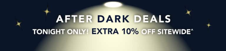 After Dark Deals Tonight Only Extra 10% Off Sitewide