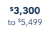 $3,300 to $5,499